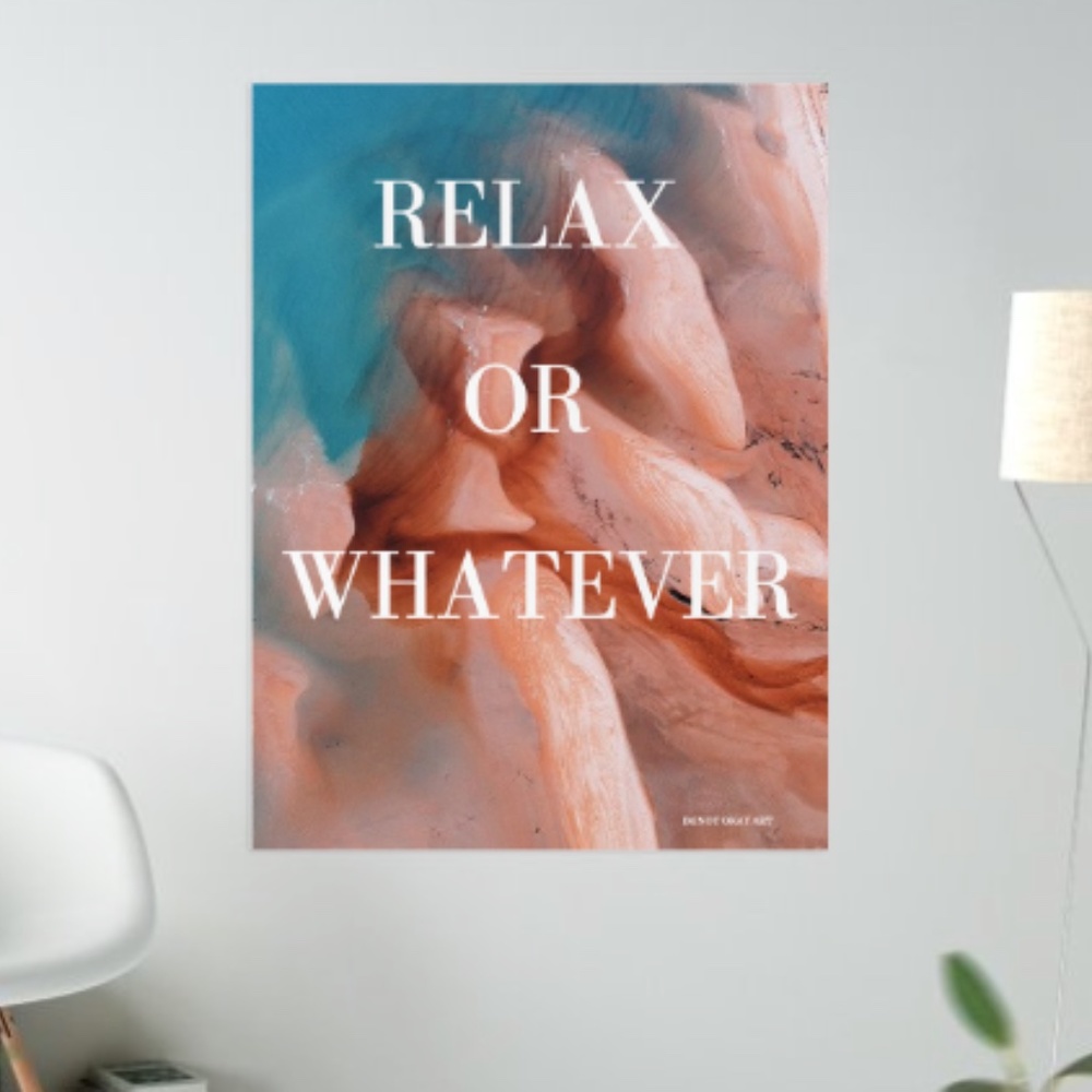 RELAX OR WHATEVER | Wall Print